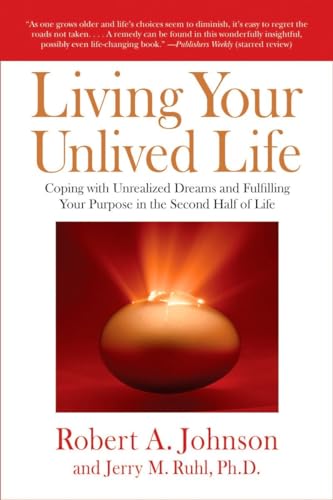 Living Your Unlived Life: Coping with Unrealized Dreams and Fulfilling Your Purpose in the Second Half of Life von Tarcher